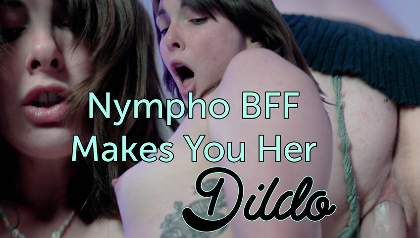 Miss Malorie Switch - Nympho BFF Makes You Her Dildo - Jun 17, 2026